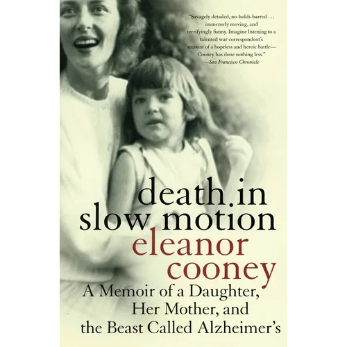 Death in Slow Motion: A Memoir of a Daughter, Her Mother, and the Beast Called Alzheimer's - Paperback