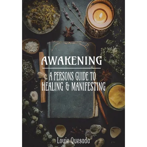 Awakening: A Persons Guide to Healing & Manifesting - Paperback