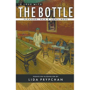 In Love With The Bottle: Pleasure, Pain & Loneliness - Paperback