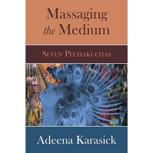 Massaging the Medium: Seven Pechakuchas - Paperback