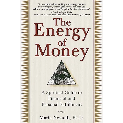 The Energy of Money: A Spiritual Guide to Financial and Personal Fulfillment - Paperback