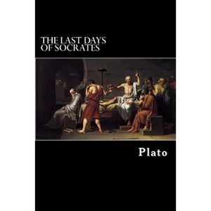 The Last Days of Socrates: Euthyphro, Apology, Crito, Phaedo - Paperback