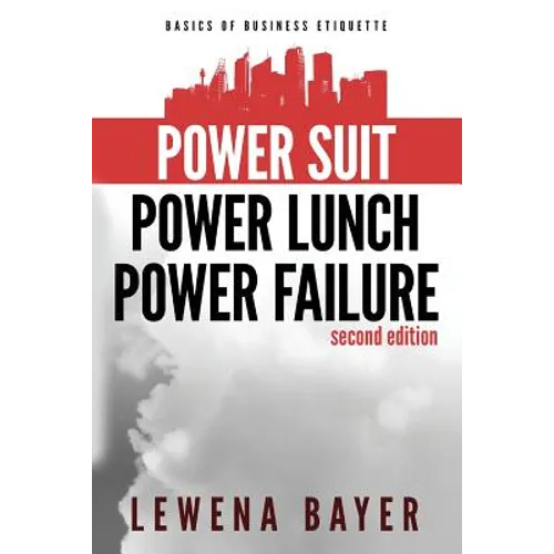 Power Suit, Power Lunch, Power Failure: Canadian Business Etiquette Basics - Paperback