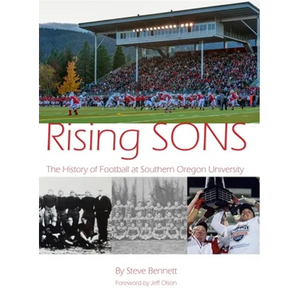 Rising SONS: The History of Football at Southern Oregon University - Hardcover