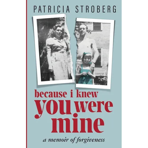 Because I Knew You Were Mine: A Memoir of Forgiveness - Paperback