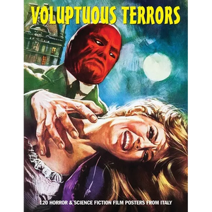 Voluptuous Terrors, Volume 1: 120 Horror & Science Fiction Film Posters From Italy - Paperback