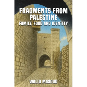 Fragments from Palestine: Family, Food and Identity - Paperback