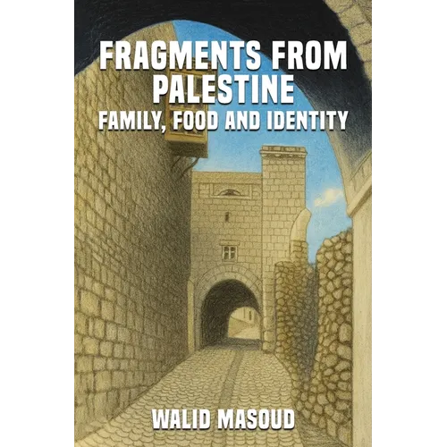 Fragments from Palestine: Family, Food and Identity - Paperback