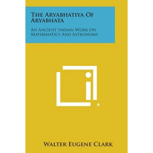 The Aryabhatiya of Aryabhata: An Ancient Indian Work on Mathematics and Astronomy - Paperback