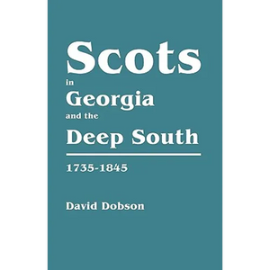 Scots in Georgia and the Deep South, 1735-1845 - Paperback