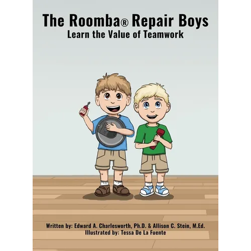 The Roomba Repair Boys: Learn the Value of Teamwork - Hardcover