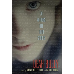 Dear Bully: 70 Authors Tell Their Stories - Paperback