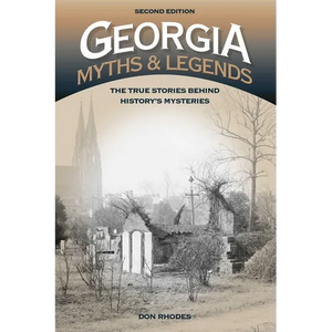 Georgia Myths and Legends: The True Stories Behind History's Mysteries - Paperback