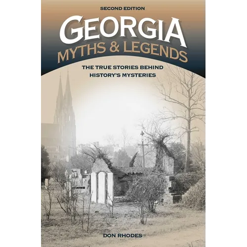 Georgia Myths and Legends: The True Stories Behind History's Mysteries - Paperback