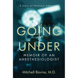 Going Under: Memoir of an Anesthesiologist - Paperback