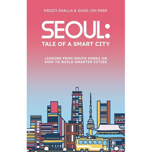 Seoul: Tale of a Smart City - Paperback