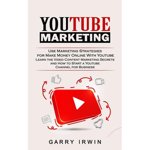 Youtube Marketing: Use Marketing Strategies for Make Money Online With Youtube (Learn the Video Content Marketing Secrets and How to Start a Youtube C - Paperback