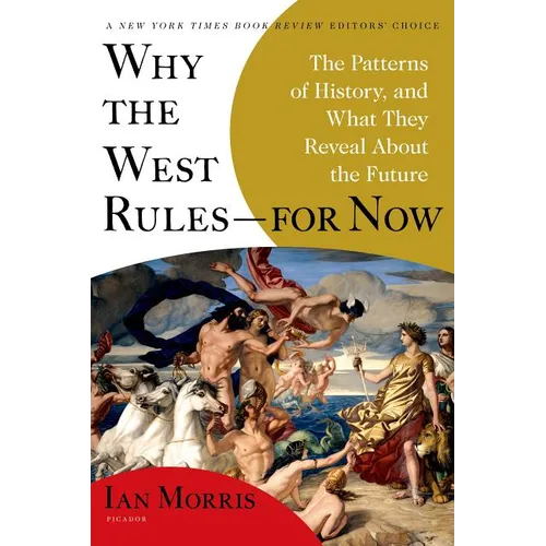 Why the West Rules--For Now: The Patterns of History, and What They Reveal about the Future - Paperback