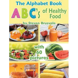 The Alphabet Book ABC's of Healthy Food: Colorful and Educational Alphabet Book with 60 pictures for 2-6 Year Old Kids - Hardcover