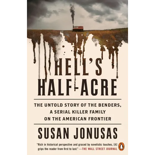 Hell's Half-Acre: The Untold Story of the Benders, a Serial Killer Family on the American Frontier - Paperback
