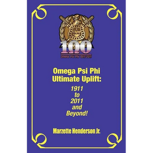 Omega Psi Phi Ultimate Uplift: 1911 to 2011 and Beyond! - Paperback