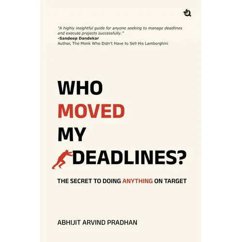Who Moved My Deadlines?: The Secret To Doing Anything On Target - Paperback