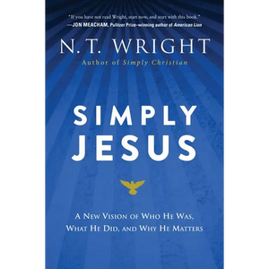 Simply Jesus: A New Vision of Who He Was, What He Did, and Why He Matters - Paperback
