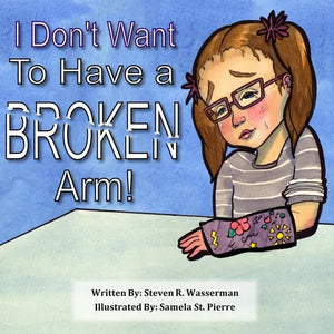 I Don't Want To Have a Broken Arm! - Paperback