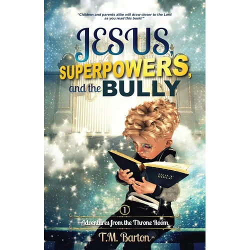 Jesus, Superpowers, and the Bully: Adventures from the Throne Room - Paperback