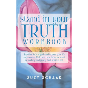 Stand In Your Truth Workbook: Seven Sacred Truths to Living a Divinely Guided Life - Hardcover