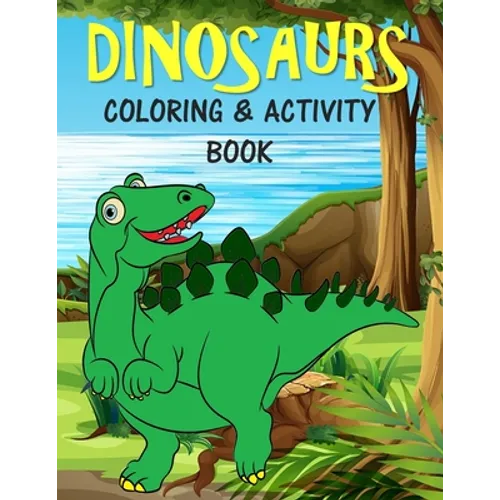 Dinosaurs Coloring & Activity Book: For Kids Fun Learning Activities for 4-8 year old boys and girls - Paperback