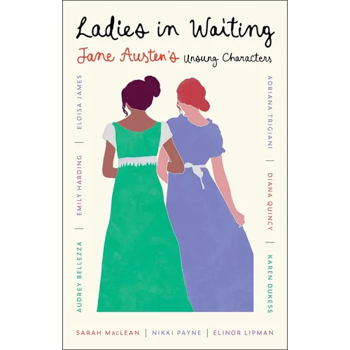 Ladies in Waiting: Jane Austen's Unsung Characters - Paperback