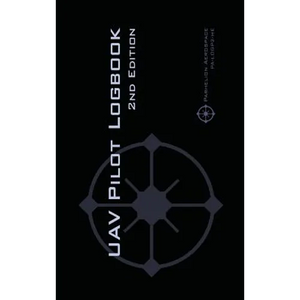 UAV PILOT LOGBOOK 2nd Edition: A Comprehensive Drone Flight Logbook for Professional and Serious Hobbyist Drone Pilots - Log Your Drone Flights Like a - Hardcover