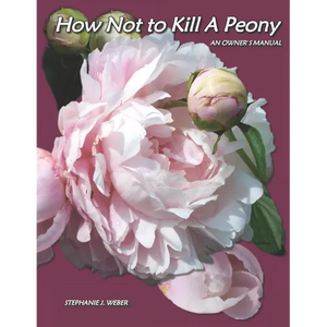 How Not to Kill a Peony: An Owner's Manual - Paperback