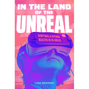 In the Land of the Unreal: Virtual and Other Realities in Los Angeles - Paperback