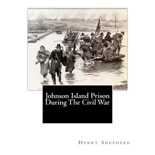 Johnson Island Prison During The Civil War - Paperback