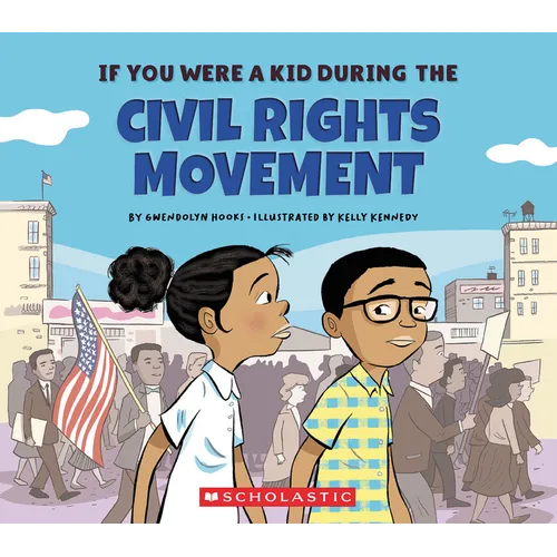 If You Were a Kid During the Civil Rights Movement (If You Were a Kid) - Paperback