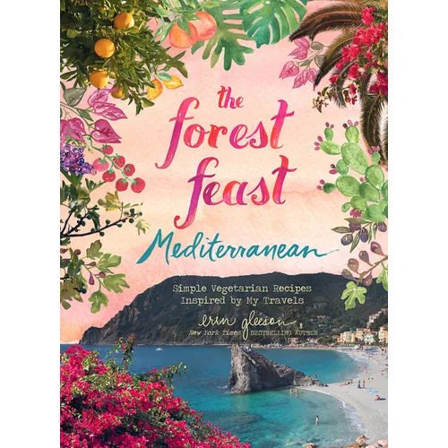 The Forest Feast Mediterranean: Simple Vegetarian Recipes Inspired by My Travels - Hardcover