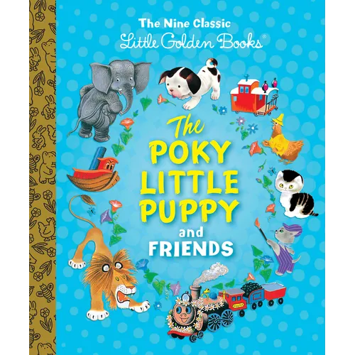 The Poky Little Puppy and Friends: The Nine Classic Little Golden Books - Hardcover