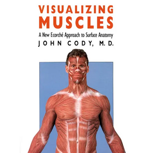 Visualizing Muscles: A New Ecorche Approach to Surface Anatomy - Paperback