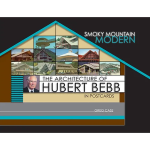 Smoky Mountain Modern: The Architecture of Hubert Bebb in Postcards - Paperback