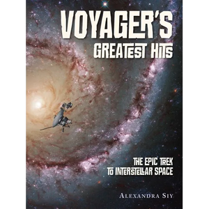 Voyager's Greatest Hits: The Epic Trek to Interstellar Space - Hardcover
