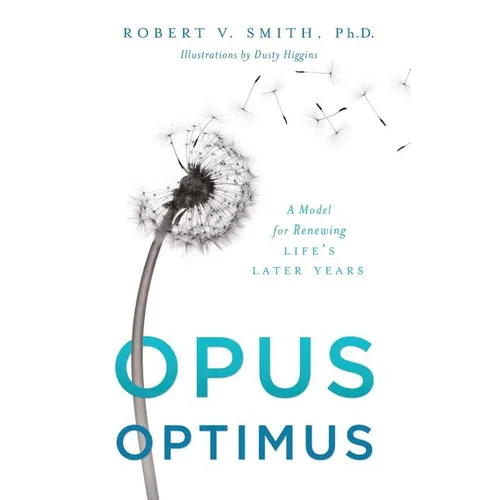 Opus Optimus: A Model for Renewing Life's Later Years - Paperback