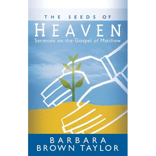 The Seeds of Heaven: Sermons on the Gospel of Matthew - Paperback