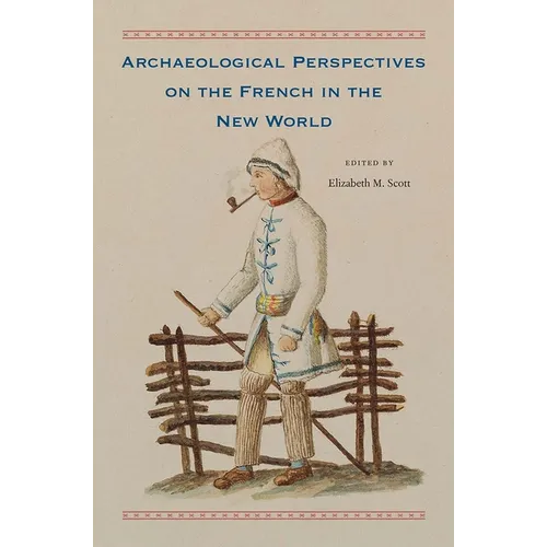 Archaeological Perspectives on the French in the New World - Hardcover