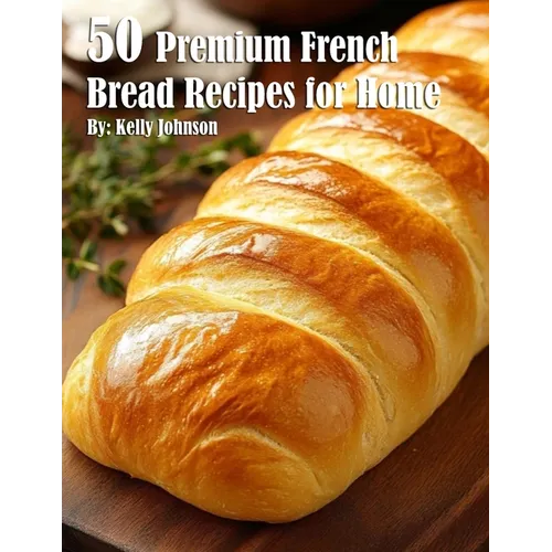 50 Premium French Bread Recipes for Home - Paperback