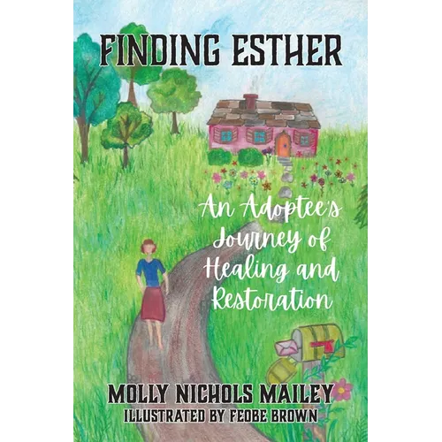 Finding Esther: An Adoptee's Journey of Healing and Restoration - Paperback