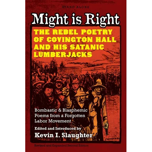 Might is Right: The Rebel Poetry of Covington Hall and His Satanic Lumberjacks - Paperback