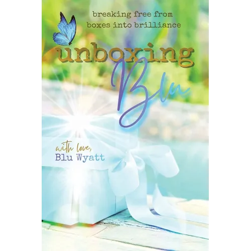 Unboxing Blu: Breaking Free from Boxes into Brilliance - Paperback