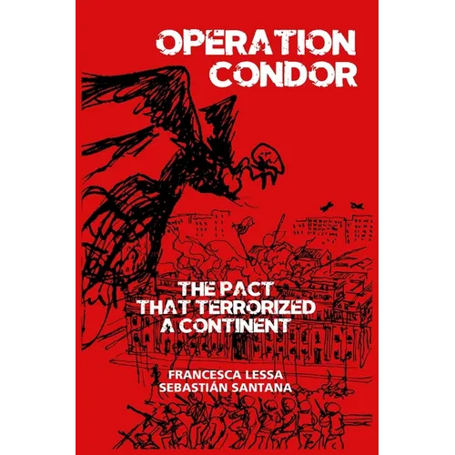 Operation Condor: The Pact That Terrorized a Continent - Paperback
